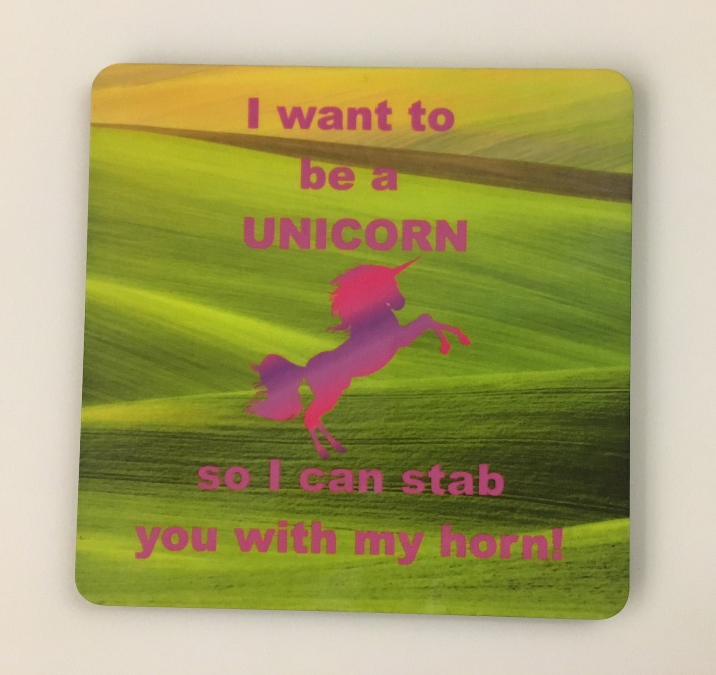 I want to be a unicorn so I can stab you with my horn