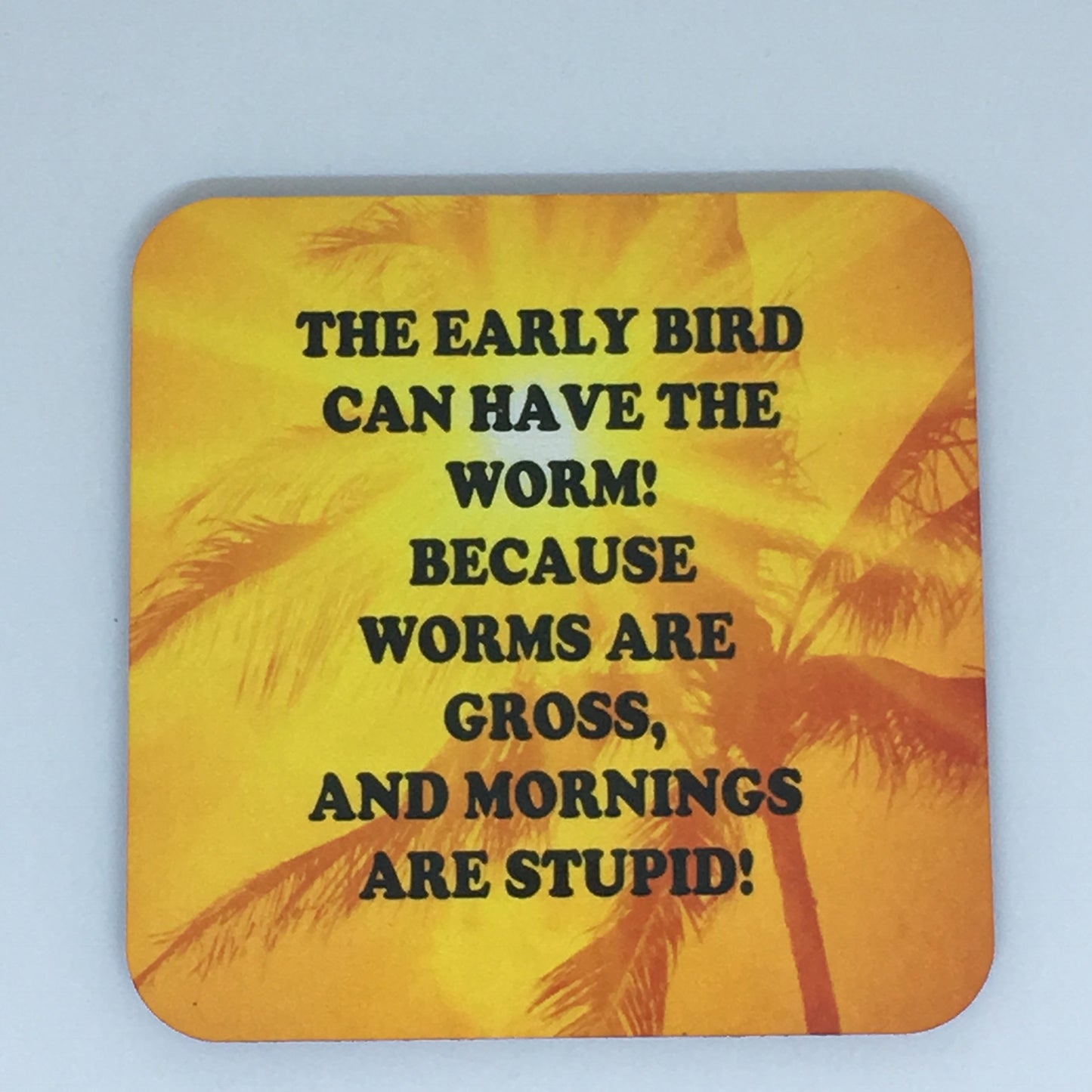 The early bird can have the worm