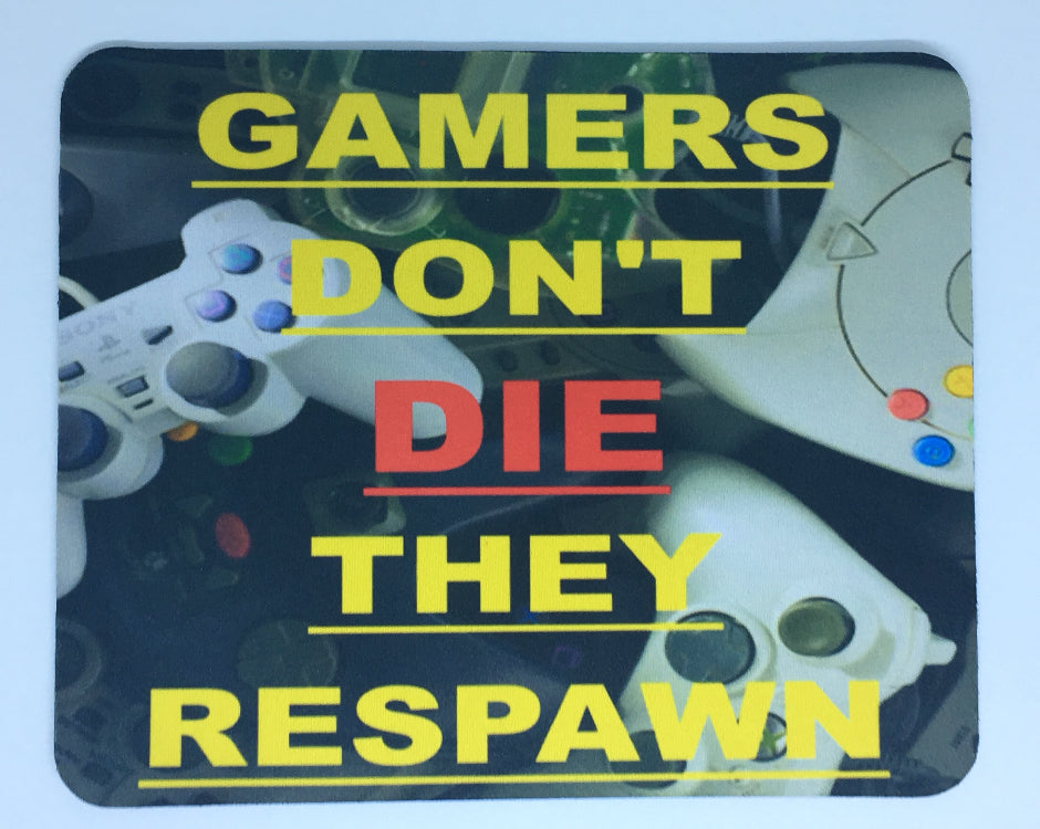 Gamers don’t die they respawn