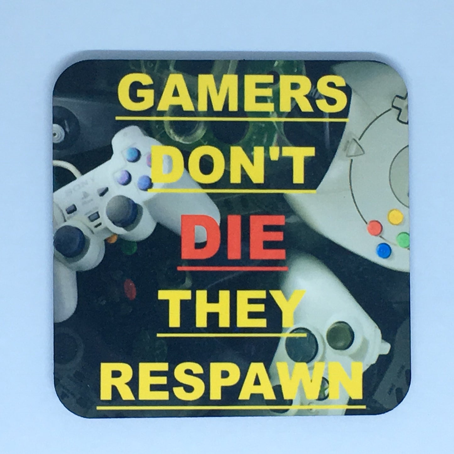 Gamers don’t die they respawn