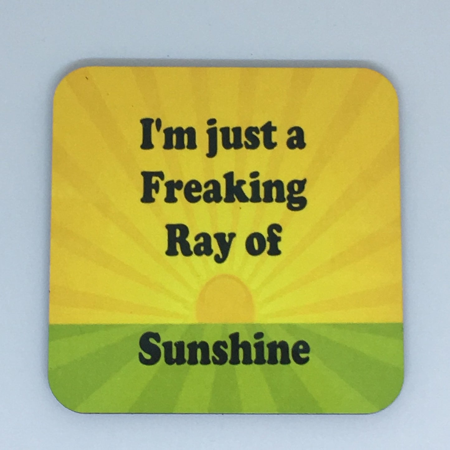 I’m just a freaking ray of sunshine