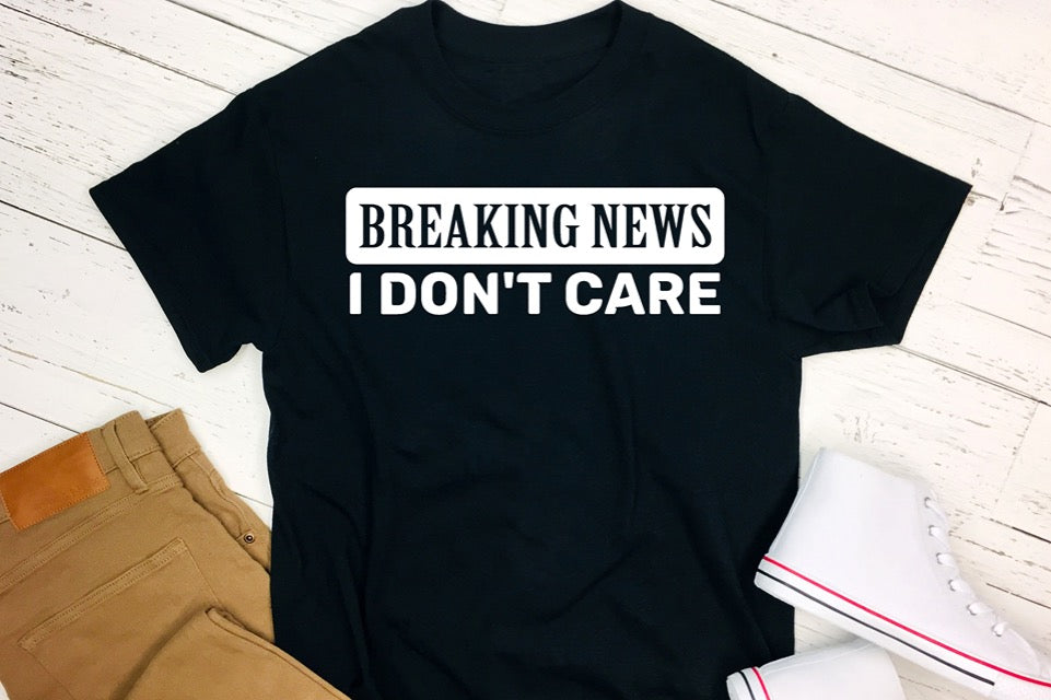 Breaking News I don’t care