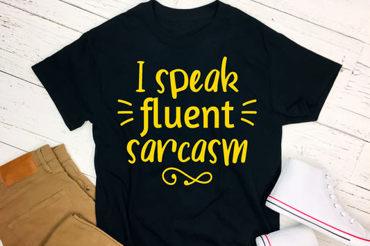 I speak fluent sarcasm