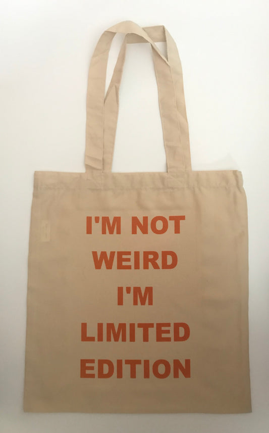 I’m not weird I’m limited edition