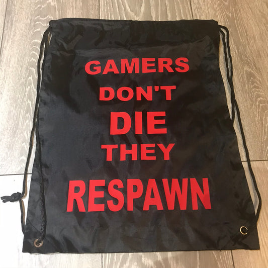 Gamers don’t die they respawn