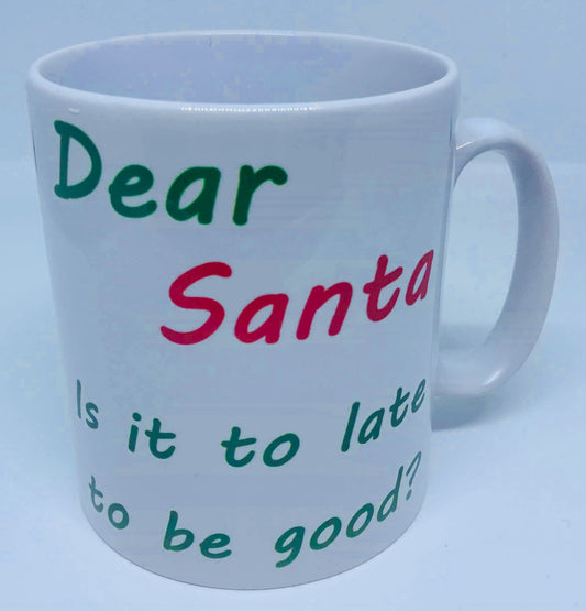 Dear Santa is it to late to be good