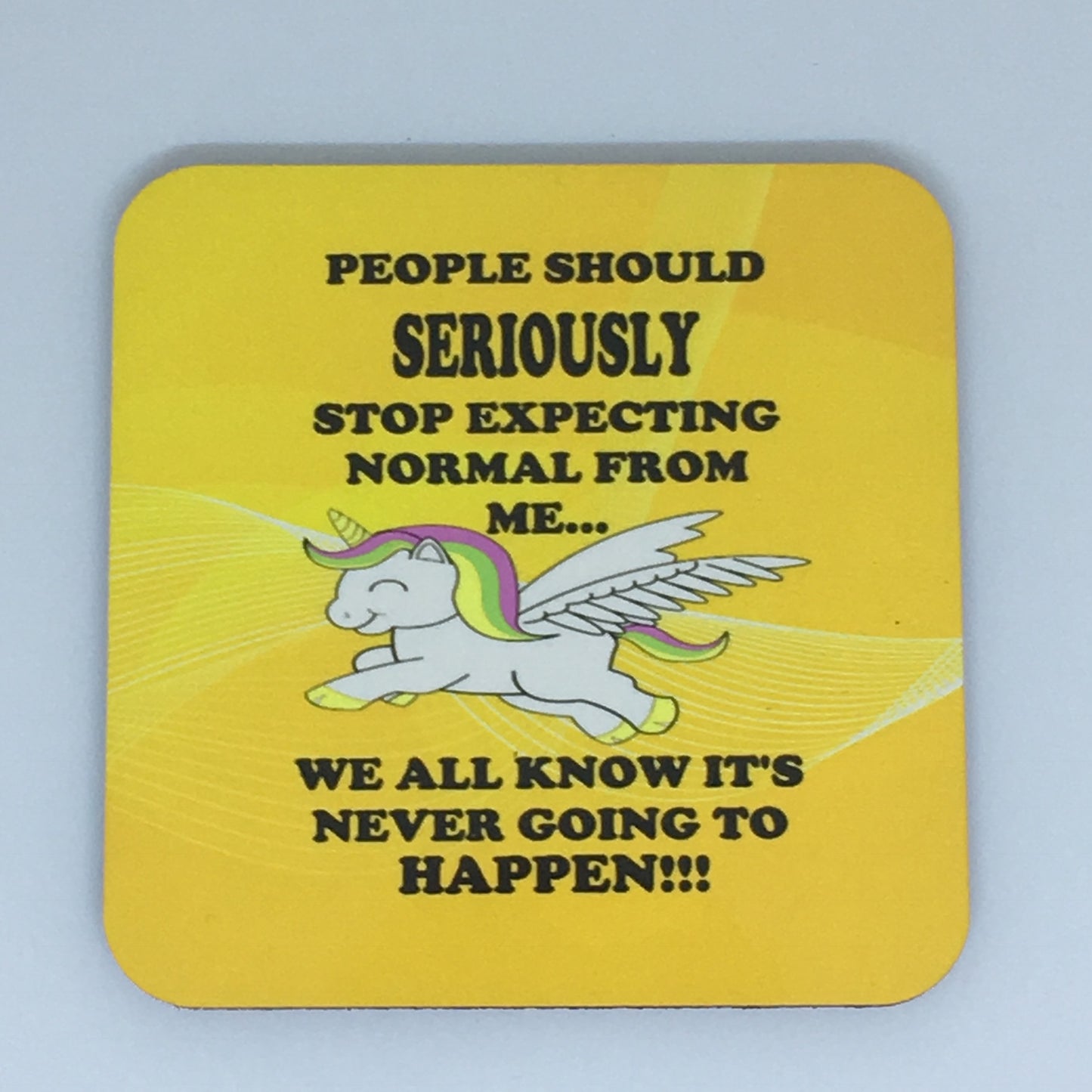 People should seriously stop expecting normal from me