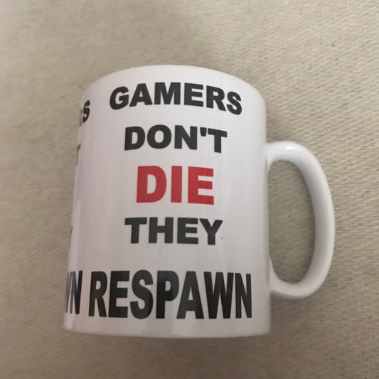 Gamers don’t die they respawn