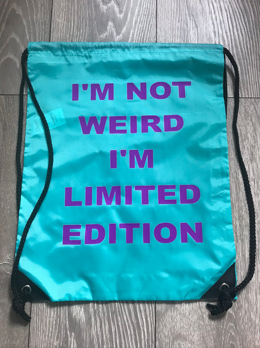 I’m not weird I’m limited edition